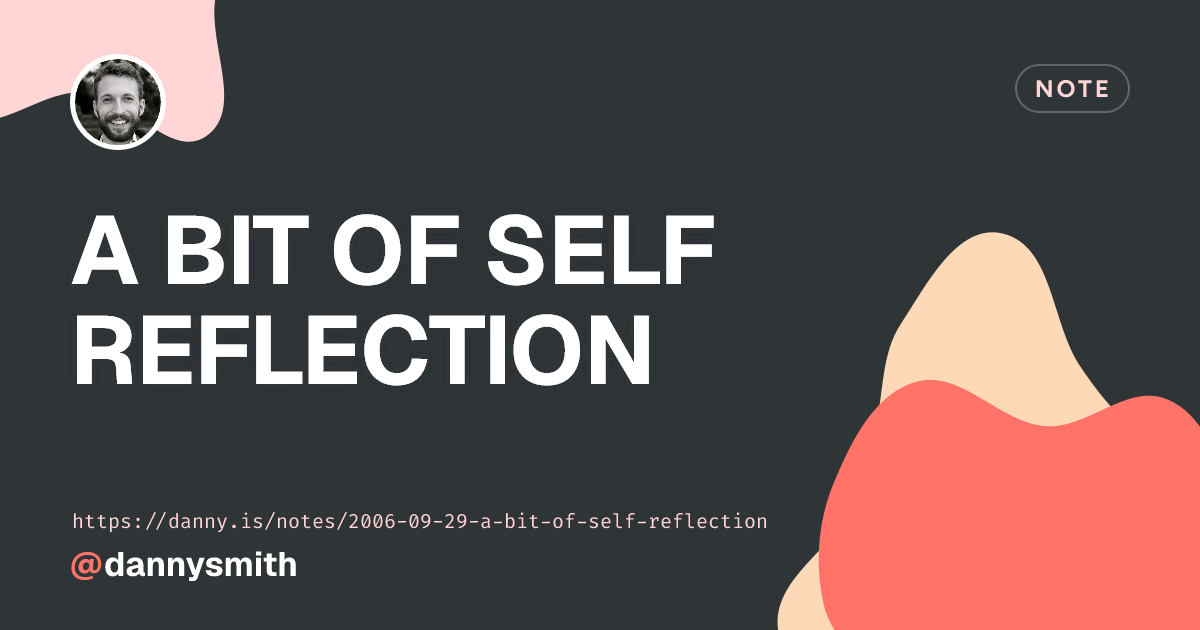 A bit of Self Reflection | Quick Note by Danny Smith