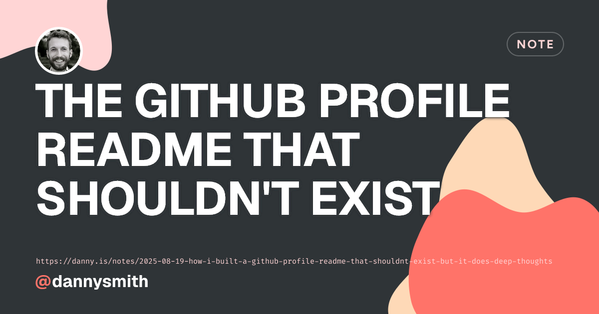The GitHub Profile README That Shouldn't Exist | Quick Note by Danny Smith