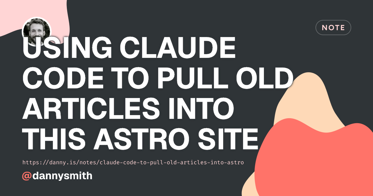 Using Claude Code to pull old articles into this Astro site | Quick ...
