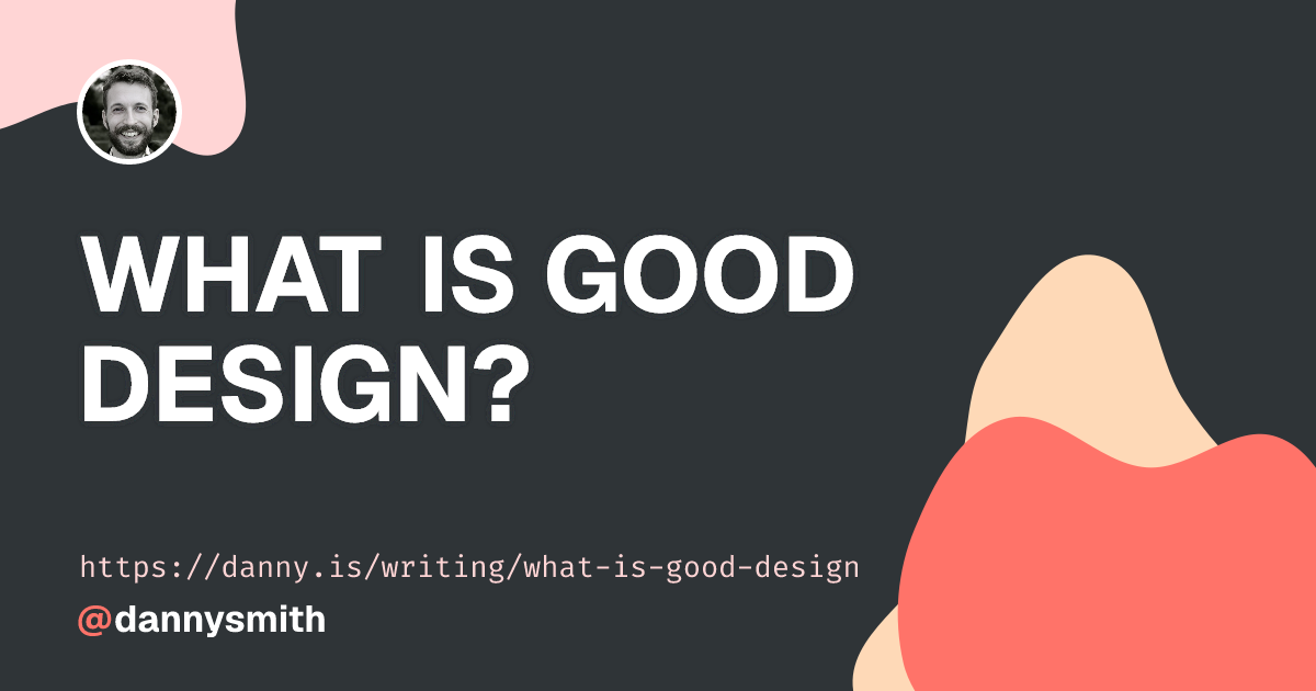 What is Good Design? | Danny Smith